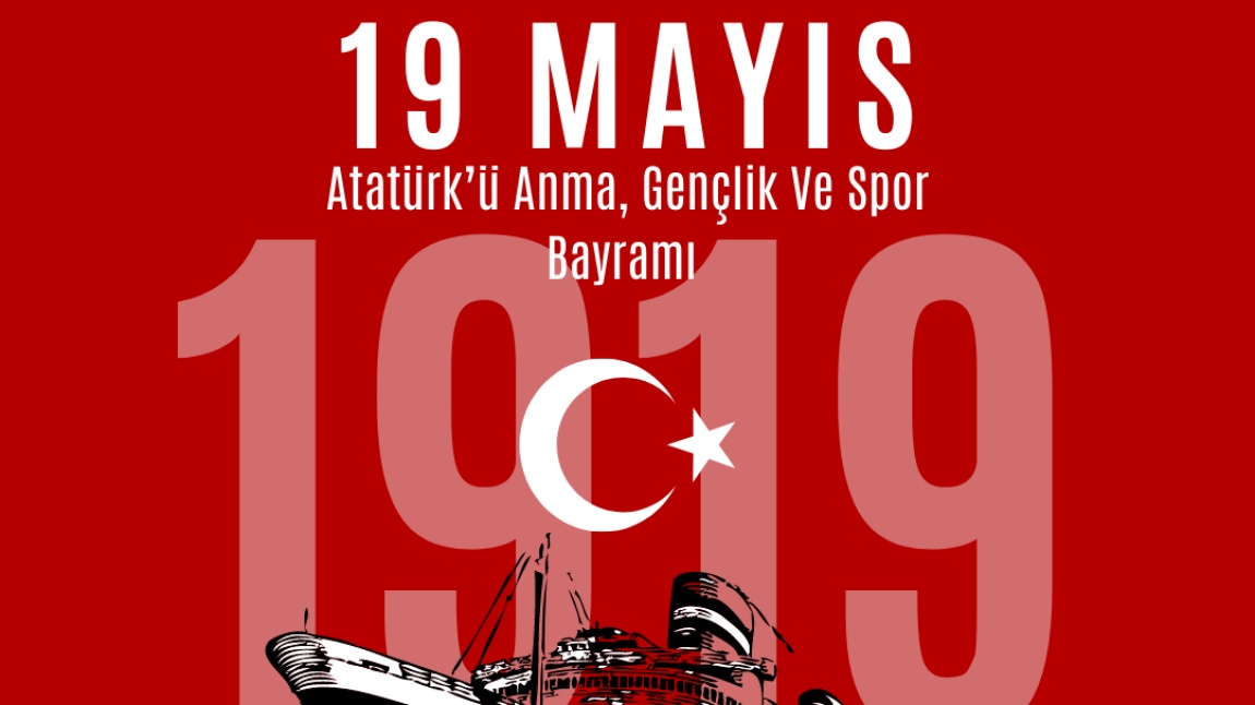 19 MAYIS ATATÜRK'Ü ANMA GENÇLİK VE SPOR BAYRAMI KUTLU OLSUN